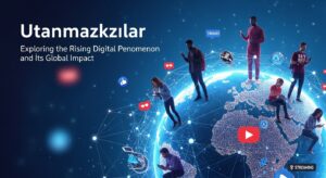 Utanmazkzılar: Exploring the Rising Digital Phenomenon and Its Global Impact