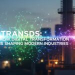 Transds: How Digital Transformation is Shaping Modern Industries
