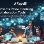 Fapelli: How is Revolutionizing Online Collaboration Tools