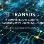 Transds: A Comprehensive Guide to Transformative Digital Solutions